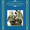 «Calatoriile lui Gulliver» de Jonathan Swift