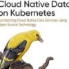 «Managing Cloud Native Data on Kubernetes» de Jeff Carpenter