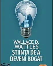 «Stiinta de a deveni bogat» de Wallace D.Wattles