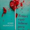 «Femei care iubesc prea mult» de Robin Norwood