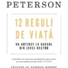 «12 reguli de viata un antidot la haosul din jurul nostru» de Jordan B. Peterson