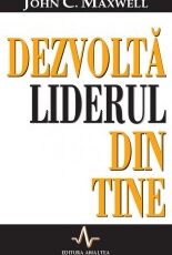 «Dezvolta liderul din tine» de John. C. Maxwell