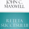 «Reteta succesului» de John. C. Maxwell