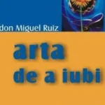 «Arta de a iubi» de Don Miguel Ruiz